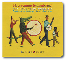 Nous sommes les musiciens! (Chansons traditionnelles) by Marie Lafrance, Carmen Campagne, 9782923163413