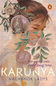Karunya (The Gentle Rain from Song Wat) by Nachanok Ladys, 9789815362404