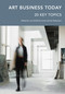 Art Business Today (20 Key Topics) by Jos Hackforth-Jones, Jos Hackforth-Jones, Iain Robertson, Iain Robertson, 9781848220911