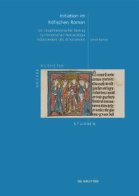Initiation im höfischen Roman (Ein ritualtheoretischer Beitrag zur historischen Narratologie insbesondere des Artusromans) (German Edition) by Ulrich Barton, 9783112242629