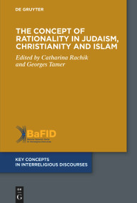 The Concept of Rationality in Judaism, Christianity and Islam by Catharina Rachik, Georges Tamer, 9783112232842