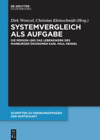 Systemvergleich als Aufgabe (Die Person und das Lebenswerk des Marburger Ökonomen Karl Paul Hensel) (German Edition) by Dirk Wentzel, Christian Kleinschmidt, 9783112244562