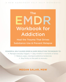 The EMDR Workbook for Addiction (Heal the Trauma That Drives Substance Use and Prevent Relapse) by Megan Salar, 9781648488368