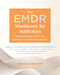The EMDR Workbook for Addiction (Heal the Trauma That Drives Substance Use and Prevent Relapse) by Megan Salar, 9781648488368