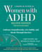 A Radical Guide for Women with ADHD (Embrace Neurodiversity, Live Boldly, and Break Through Barriers) by Sari Solden, Michelle Frank, Ellen Littman, 9781648489112
