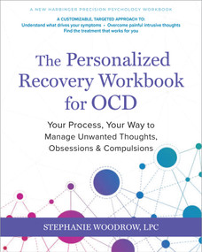 The Personalized Recovery Workbook for OCD (Your Process, Your Way to Manage Unwanted Thoughts, Obsessions, and Compulsions) by Stephanie Woodrow, 9781648489143