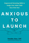 Anxious to Launch (Empowered Parenting Skills to Nudge Your Adult Child Out of the Nest) by Natalia Aíza, Eli R. Lebowitz, 9781648489389