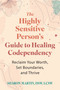 The Highly Sensitive Person's Guide to Healing Codependency (Reclaim Your Worth, Set Boundaries, and Thrive) by Sharon Martin, 9781648489884