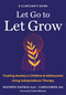 Let Go to Let Grow (Treating Anxiety in Children and Adolescents Using Independence Therapy) by Matthew Fastman, Camilo Ortiz, Lenore Skenazy, 9798900220086