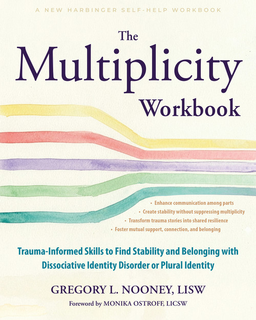 The Multiplicity Workbook (Trauma-Informed Skills to Find Stability and Belonging with Dissociative Identity Disorder or Plural Identity) by Gregory L. Nooney, Monika Ostroff, 9798900220284
