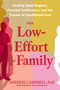 The Low-Effort Family (Healing Quiet Neglect, Parental Indifference, and the Trauma of Conditional Love) by Sherrie Campbell, Josh Connolly, 9798900221069