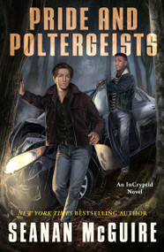 Pride and Poltergeists by Seanan McGuire, 9781250458568