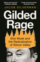 Gilded Rage (Elon Musk and the Radicalization of Silicon Valley) by Jacob Silverman, 9781399436960