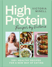 High Protein Recipes by Victoria (100+ Healthy Recipes for a New Way of Eating) by Victoria Minell, 9781037415012