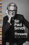 Threads (My Life in Style) by Sir Paul Smith, 9781035089840