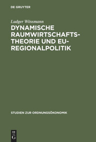 Dynamische Raumwirtschaftstheorie und EU-Regionalpolitik (Zur Ordnungsbedingtheit räumlichen Verhaltens) (German Edition) by Ludger Wössmann, 9783828201248