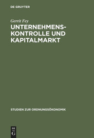 Unternehmenskontrolle und Kapitalmarkt (Die Aktienrechtsreformen von 1965 und 1998 im Vergleich) (German Edition) by Gerrit Fey, 9783828201408