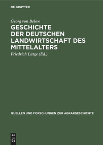 Geschichte der deutschen Landwirtschaft des Mittelalters (German Edition) by Georg von Below, Friedrich Lütge, 9783828250666