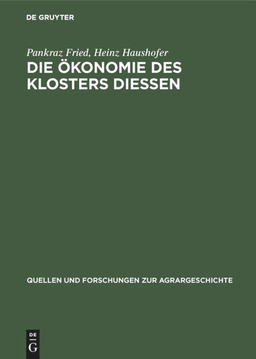Die Ökonomie des Klosters Diessen (Das Compendium Oeconomicum von 1642) (German Edition) by Pankraz Fried, Heinz Haushofer, 9783828251717