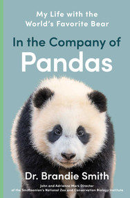 In the Company of Pandas (My Life with the World's Favorite Bear) by Brandie Smith, 9781668027721