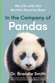 In the Company of Pandas (Exploring the Secrets of the World's Favorite Bear) by Brandie Smith, 9781668027721