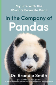 In the Company of Pandas (My Life with the World's Favorite Bear) by Brandie Smith, 9781668027721