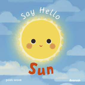 Say Hello: Sun by Ananash Ananash, Ananash Ananash, 9798895091586