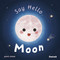 Say Hello: Moon by Ananash Ananash, Ananash Ananash, 9798895091593