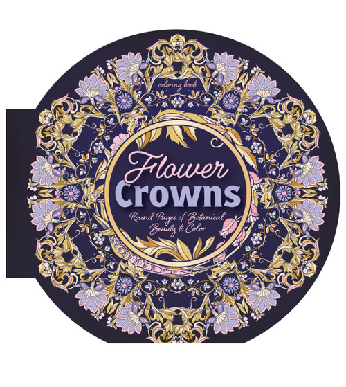 Flower Crowns Coloring Book (Round Pages of Botanical Beauty to Color) by Editors of Chartwell Books, 9780785850960