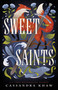 Sweet Saints by Cassandra Khaw, 9781454971696