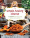 The Simple, Healing Cleanse (The Ayurvedic Path to Energy, Clarity, Wellness, and Your Best You) by Kimberly Larson, Claudia Welch, 9781592337491