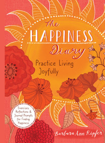 The Happiness Diary (Practice Living Joyfully) by Barbara Ann Kipfer, 9781592338580