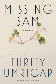 Missing Sam (A Novel) by Thrity Umrigar, 9781643757643