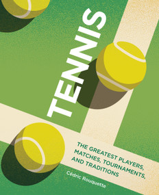 Tennis (The Greatest Players, Matches, Tournaments, and Traditions) by Cédric Rouquette, 9798317903992