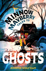 Minnow Mayberry Talks to Ghosts by Jennifer Wolf Kam, 9798887774121