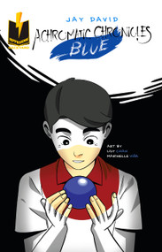 Achromatic Chronicles: Blue (Blue) by Jay David, Lily Chan, Marinelle Viña, 9798990950603