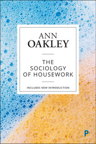 The Sociology of Housework by Ann Oakley, 9781447349426