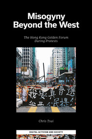Misogyny Beyond the West (The Hong Kong Golden Forum During Protests) by Chris Tsui, 9781806864225
