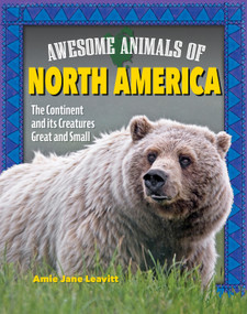 Awesome Animals of North America (The Continent and Its Creatures Great and Small) by Amie Jane Leavitt, 9798890941091