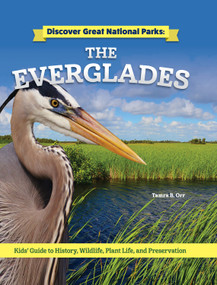 Discover Great National Parks: The Everglades (Kids' Guide to History, Wildlife, Plant Life, and Preservation) by Tamra B. Orr, 9798890940667