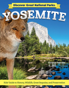 Discover Great National Parks: Yosemite (Kids' Guide to History, Wildlife, Great Sequoia, and Preservation) by Christine Petersen, 9798890940728