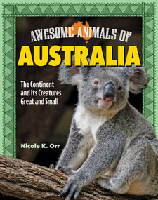 Awesome Animals of Australia (The Continent and Its Creatures Great and Small) by Nicole Orr, 9798890941015