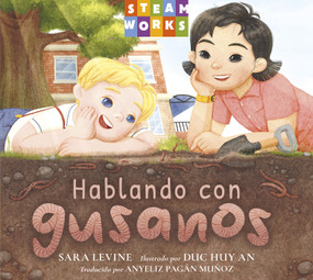 Hablando con gusanos (Spanish Edition) by Sara Levine, Duc Huy An, Anyeliz Pagan Munoz, 9781623546946