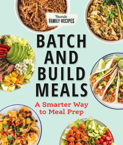 Batch and Build Meals (A Smarter Way to Meal Prep) by Favorite Family Recipes, 9781639935390