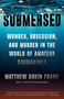 Submersed (Wonder, Obsession, and Murder in the World of Amateur Submarines) by Matthew Gavin Frank, 9780593686034