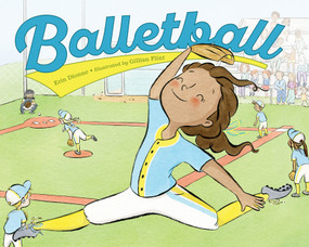 Balletball by Erin Dionne, Gillian Flint, 9781623548773