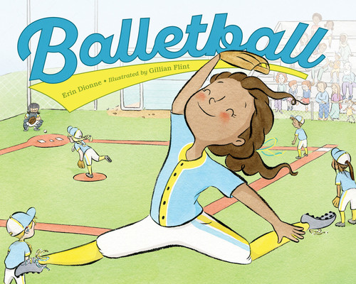 Balletball by Erin Dionne, Gillian Flint, 9781623548773