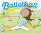 Balletball by Erin Dionne, Gillian Flint, 9781623548773