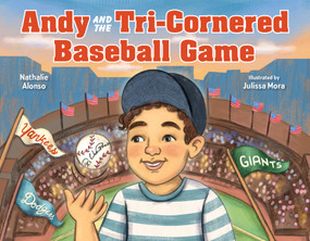 Andy and the Tri-Cornered Baseball Game by Nathalie Alonso, Julissa Mora, 9781623546502