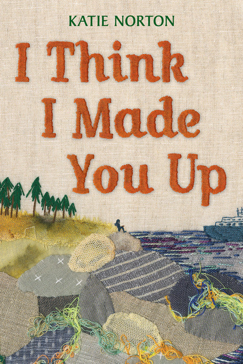 I Think I Made You Up by Katie Norton, 9781623546762